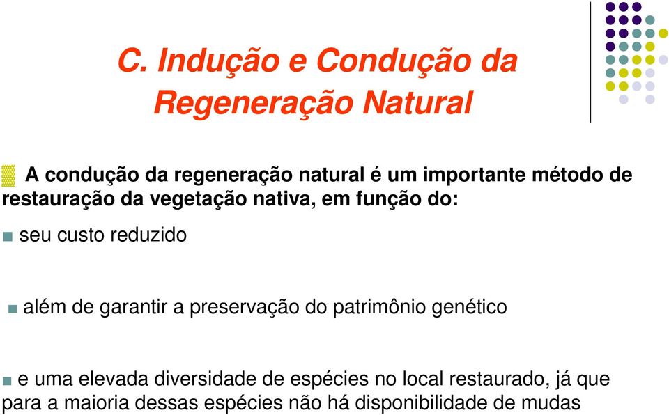 além de garantir a preservação do patrimônio genético e uma elevada diversidade de