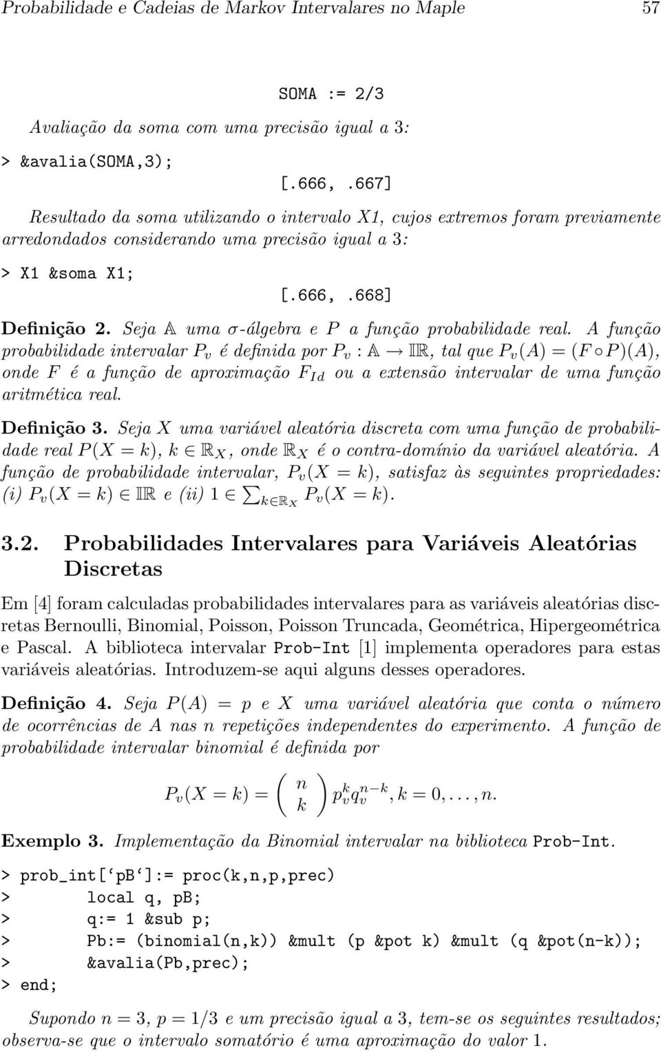 Seja A uma σ-álgebra e P a função probabilidade real.