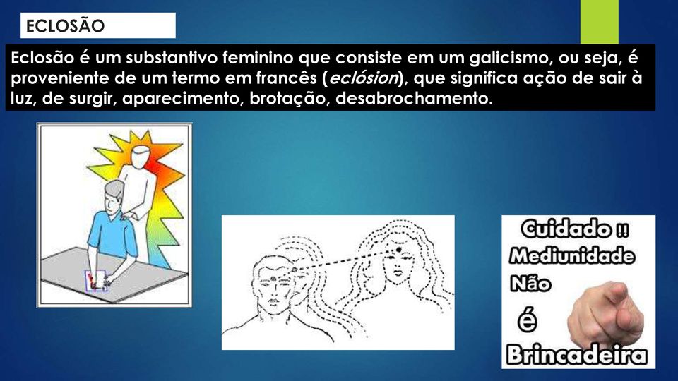 um termo em francês (eclósion), que significa ação de