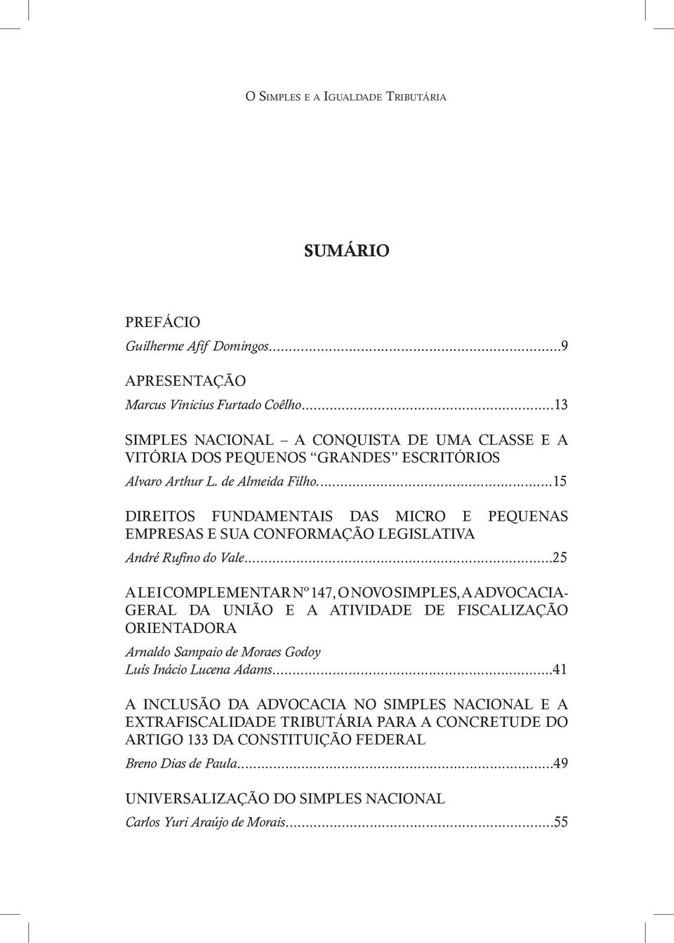 ..15 DIREITOS FUNDAMENTAIS DAS MICRO E PEQUENAS EMPRESAS E SUA CONFORMAÇÃO LEGISLATIVA André Rufino do Vale.