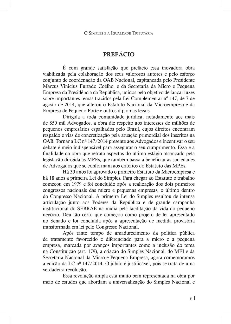 Complementar nº 147, de 7 de agosto de 2014, que alterou o Estatuto Nacional da Microempresa e da Empresa de Pequeno Porte e outros diplomas legais.