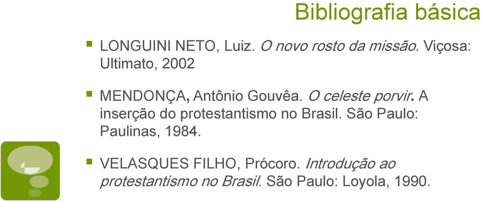 A inserção do protestantismo no Brasil. São Paulo: Paulinas, 1984.