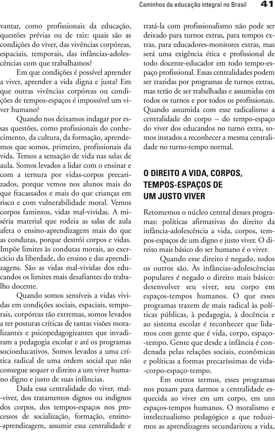 Em que outras vivências corpóreas ou condições de tempos -espaços é impossível um viver humano?