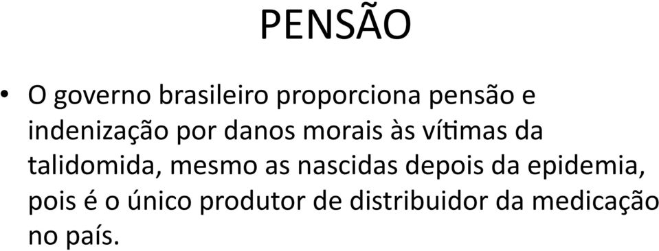 talidomida, mesmo as nascidas depois da epidemia,