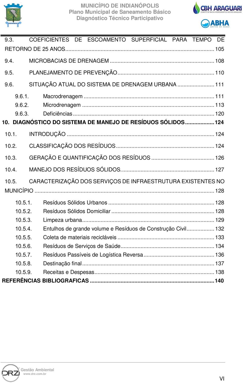 .. 124 10.2. CLASSIFICAÇÃO DOS RESÍDUOS... 124 10.3. GERAÇÃO E QUANTIFICAÇÃO DOS RESÍDUOS... 126 10.4. MANEJO DOS RESÍDUOS SÓLIDOS.... 127 10.5.