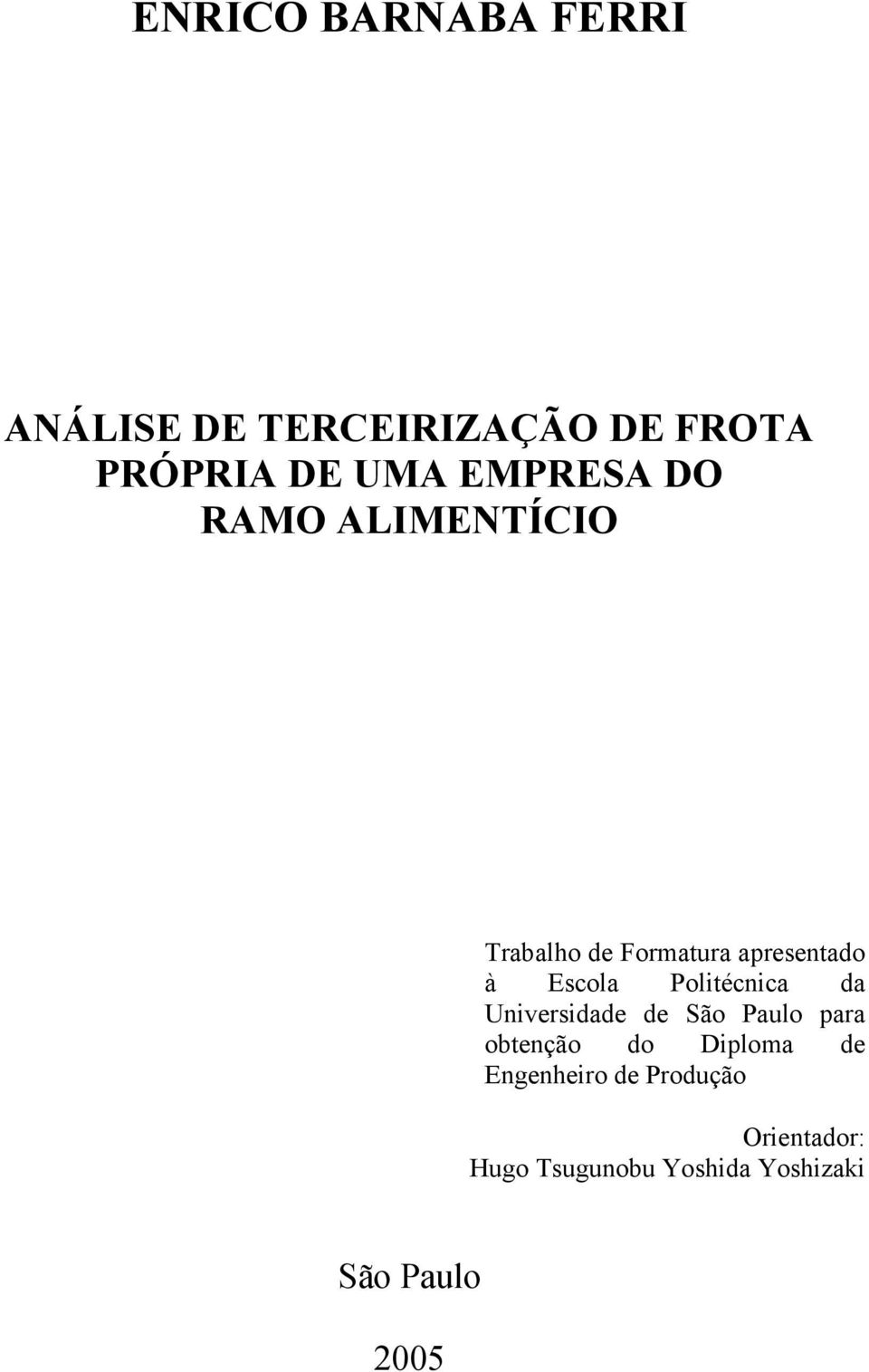 Politécnica da Universidade de São Paulo para obtenção do Diploma de