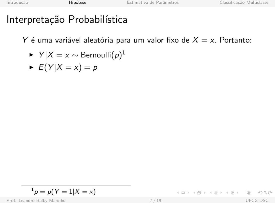 Portanto: Y X = x Bernoulli(p) 1 E(Y X = x) = p 1