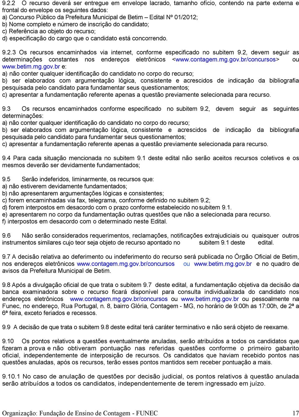 2, devem seguir as determinações constantes nos endereços eletrônicos <www.contagem.mg.gov.