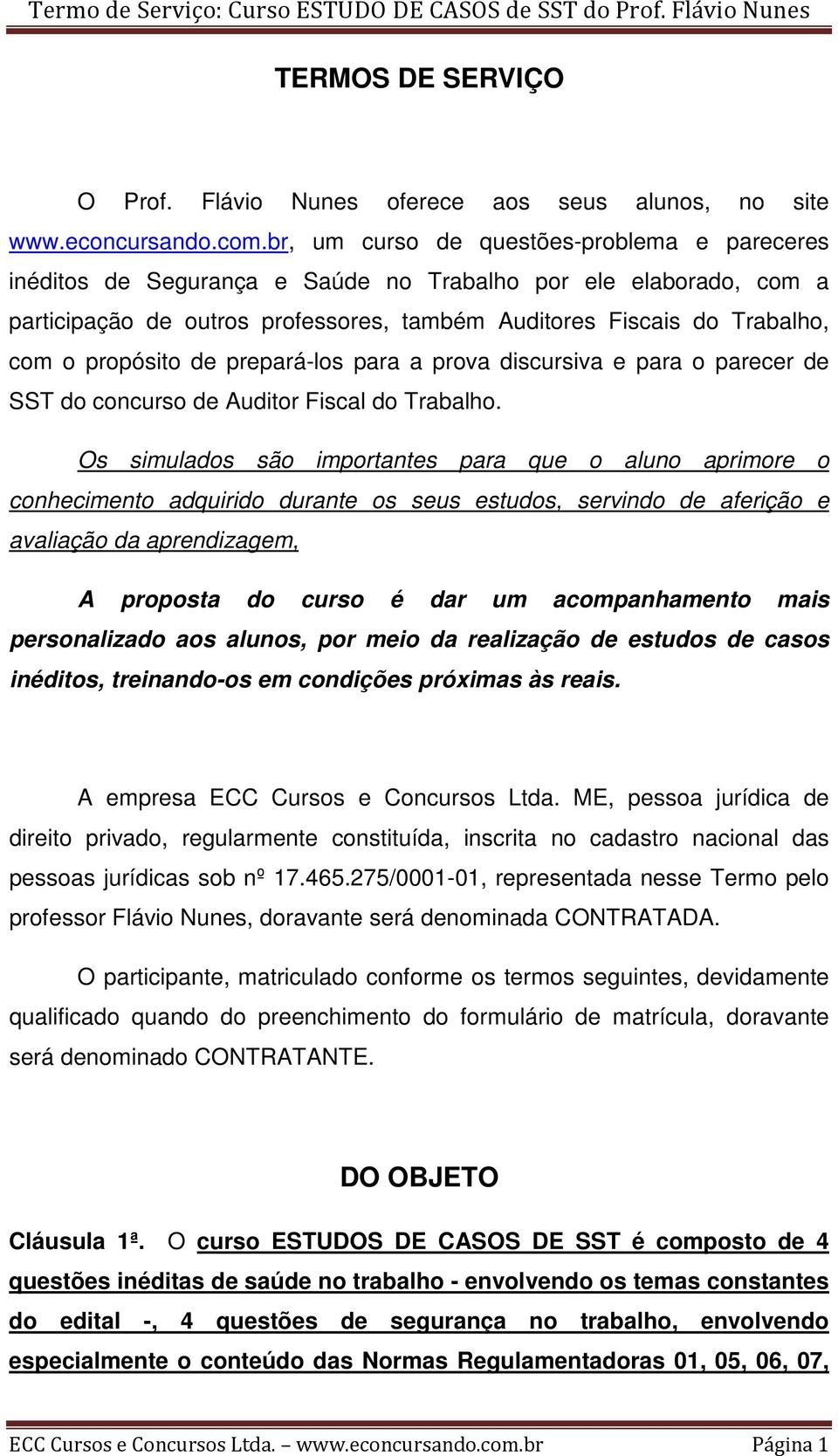 propósito de prepará-los para a prova discursiva e para o parecer de SST do concurso de Auditor Fiscal do Trabalho.