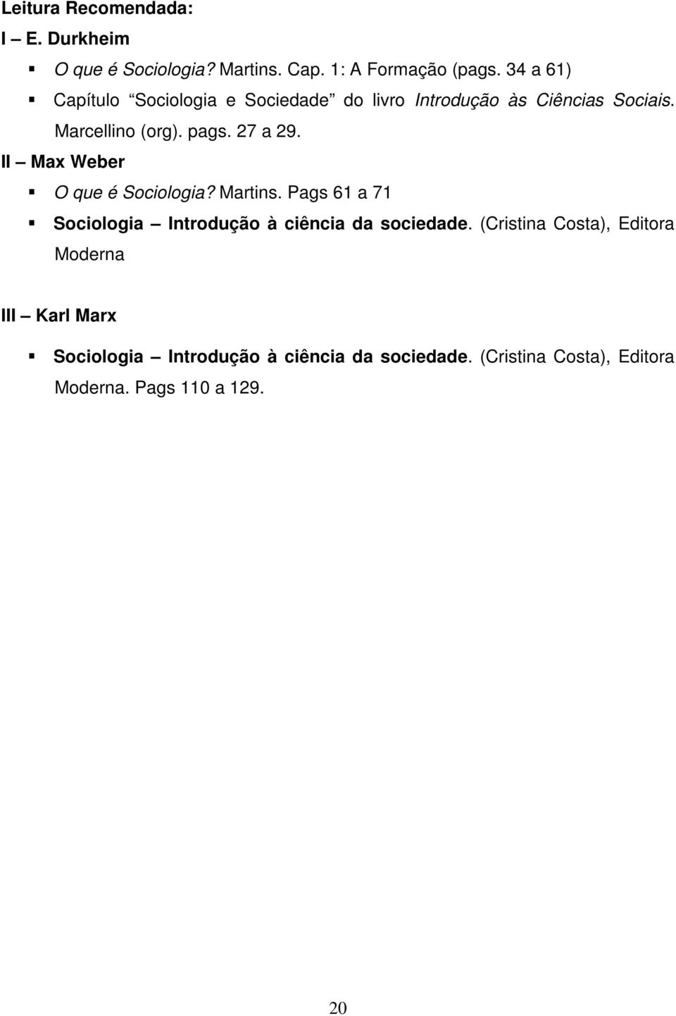 II Max Weber O que é Sociologia? Martins. Pags 61 a 71 Sociologia Introdução à ciência da sociedade.