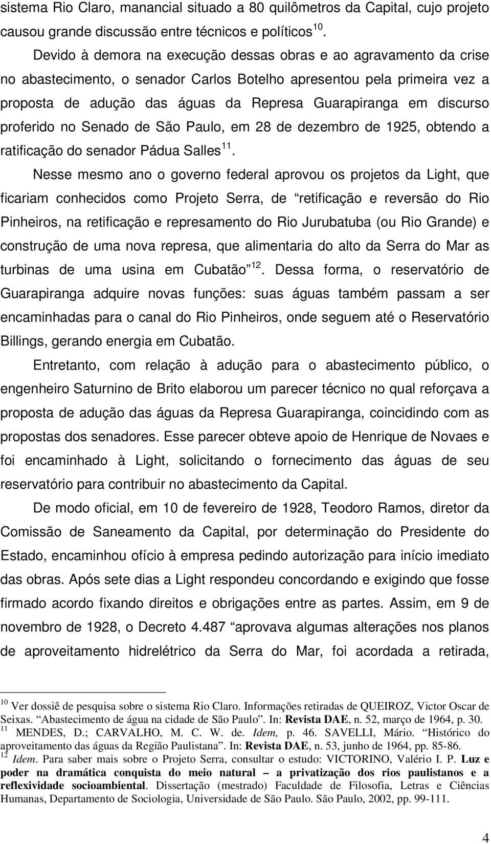 discurso proferido no Senado de São Paulo, em 28 de dezembro de 1925, obtendo a ratificação do senador Pádua Salles 11.