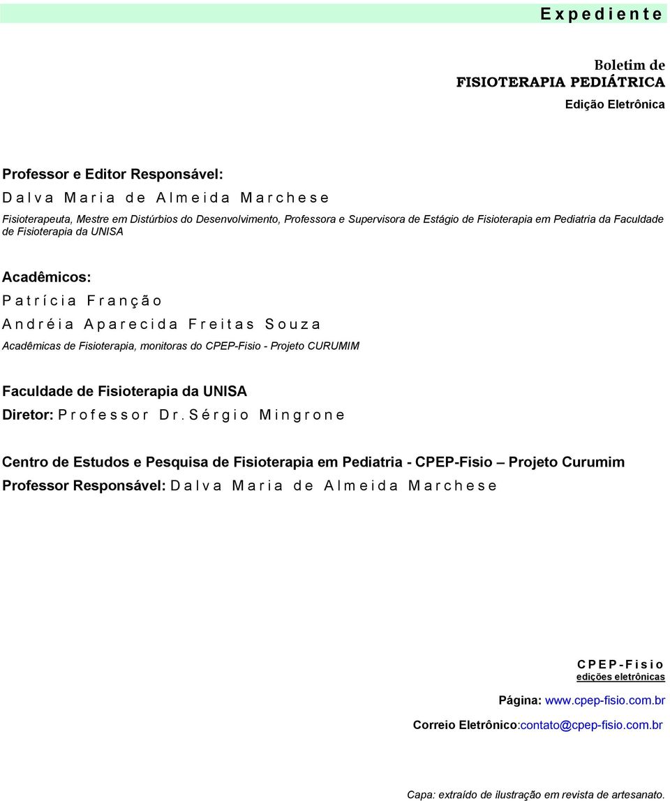 CPEP-Fisio - Projeto CURUMIM Faculdade de Fisioterapia da UNISA Diretor: Professor Dr.