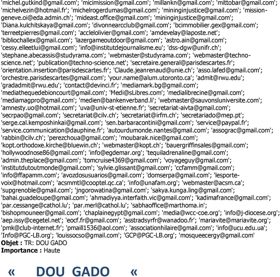 com'; 'acclelolivier@gmail.com'; 'amdevelay@laposte.net'; 'bibliochallex@gmail.com'; 'lazergameoutdoor@gmail.com'; 'astro.ain@gmail.com'; 'cessy.elleetlui@gmail.com'; 'info@institutdejournalisme.