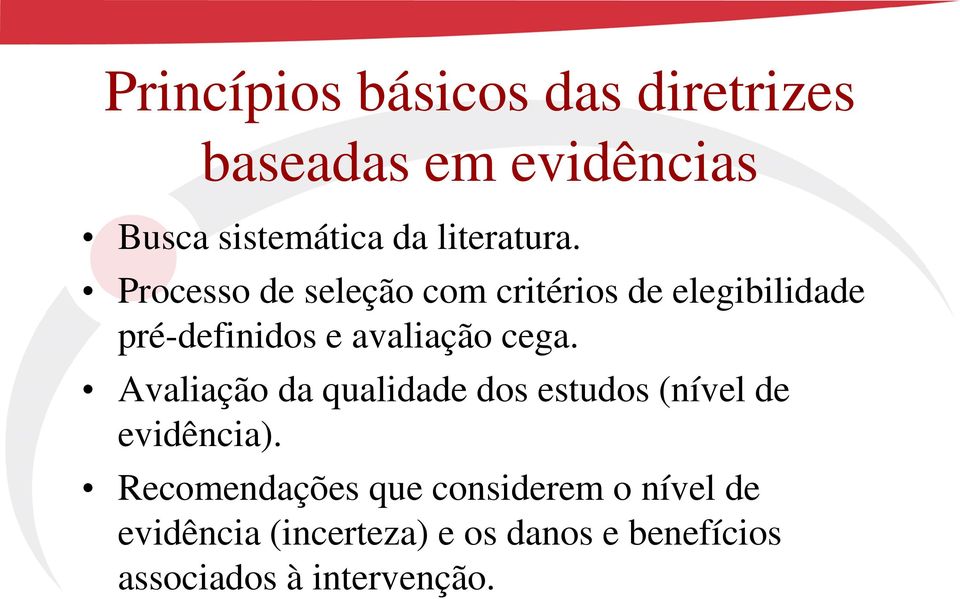 Processo de seleção com critérios de elegibilidade pré-definidos e avaliação cega.