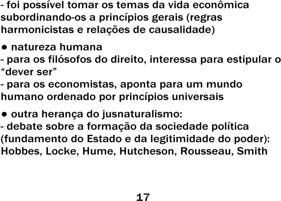 aponta para um mundo humano ordenado por princípios universais outra herança do jusnaturalismo: - debate sobre a formação