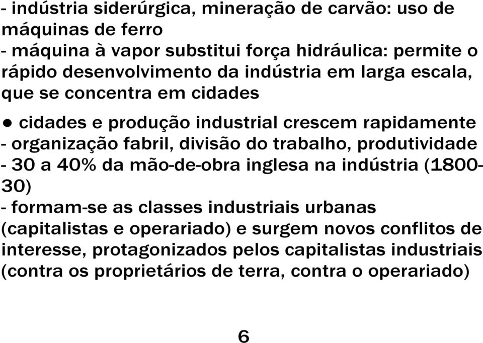 divisão do trabalho, produtividade - 30 a 40% da mão-de-obra inglesa na indústria (1800-30) - formam-se as classes industriais urbanas