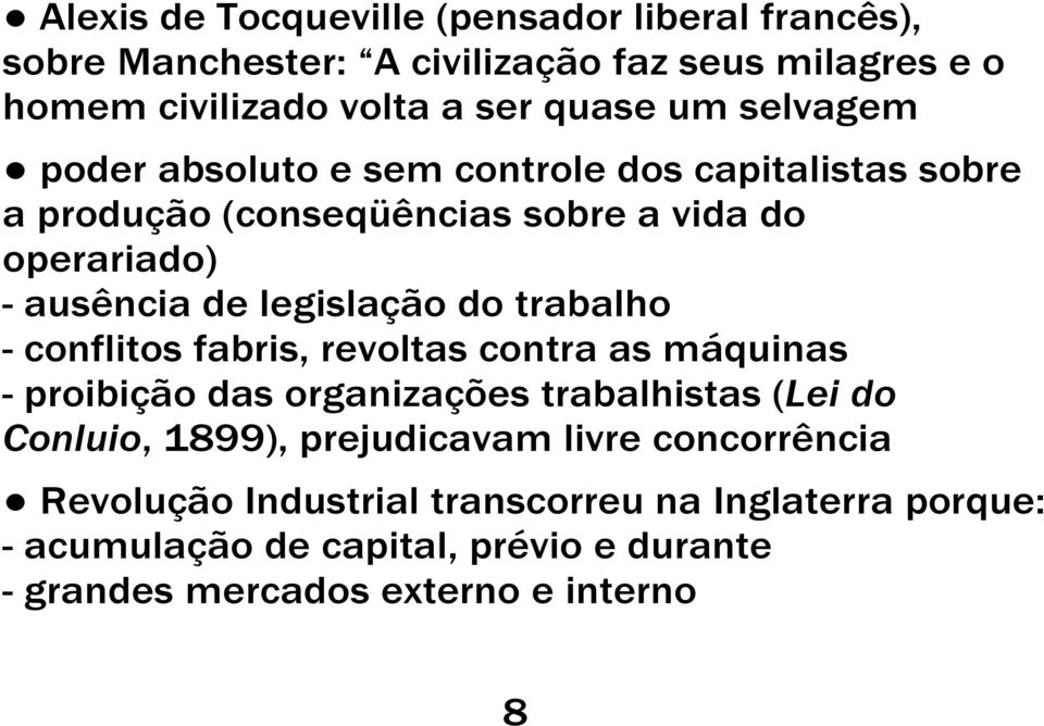 trabalho - conflitos fabris, revoltas contra as máquinas - proibição das organizações trabalhistas (Lei do Conluio, 1899), prejudicavam livre