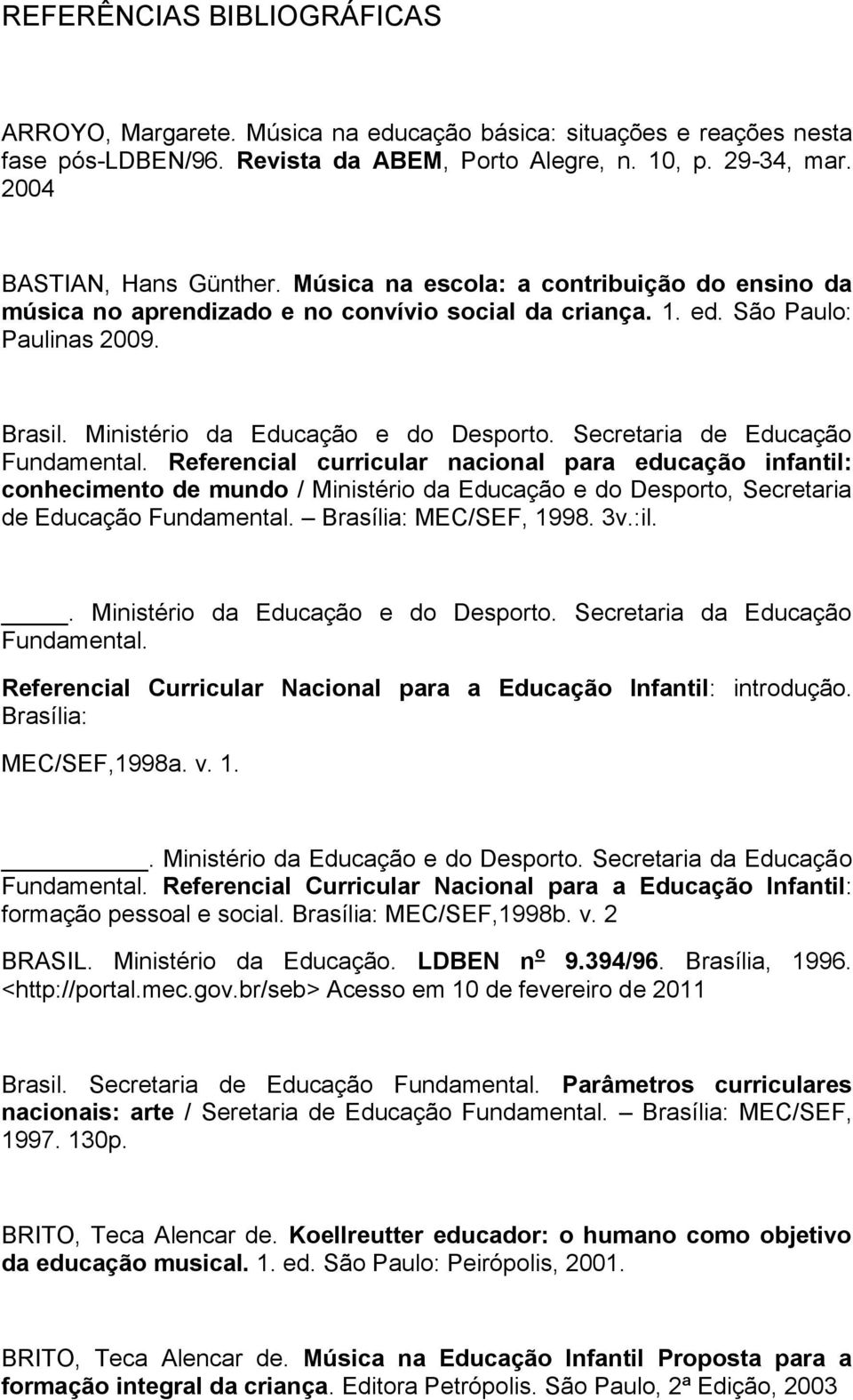 Secretaria de Educação Fundamental. Referencial curricular nacional para educação infantil: conhecimento de mundo / Ministério da Educação e do Desporto, Secretaria de Educação Fundamental.