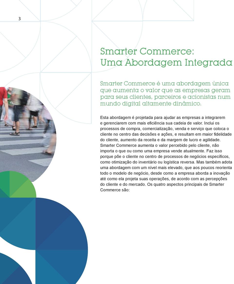 Inclui os processos de compra, comercialização, venda e serviço que coloca o cliente no centro das decisões e ações, e resultam em maior fidelidade do cliente, aumento da receita e da margem de lucro