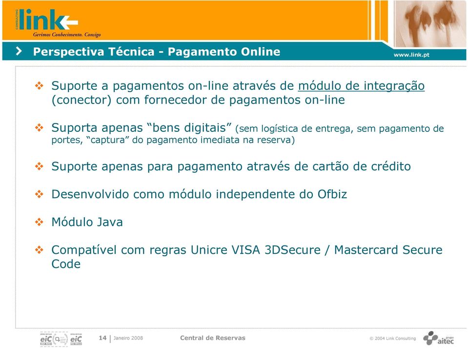 do pagamento imediata na reserva) Suporte apenas para pagamento através de cartão de crédito Desenvolvido como módulo