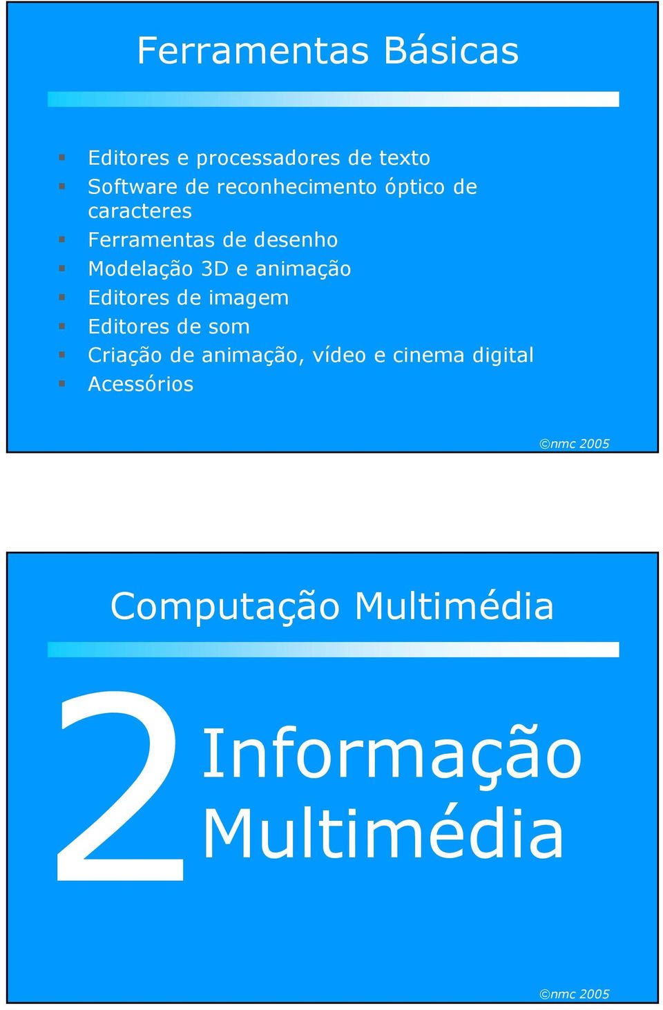 3D e animação Editores de imagem Editores de som Criação de animação,