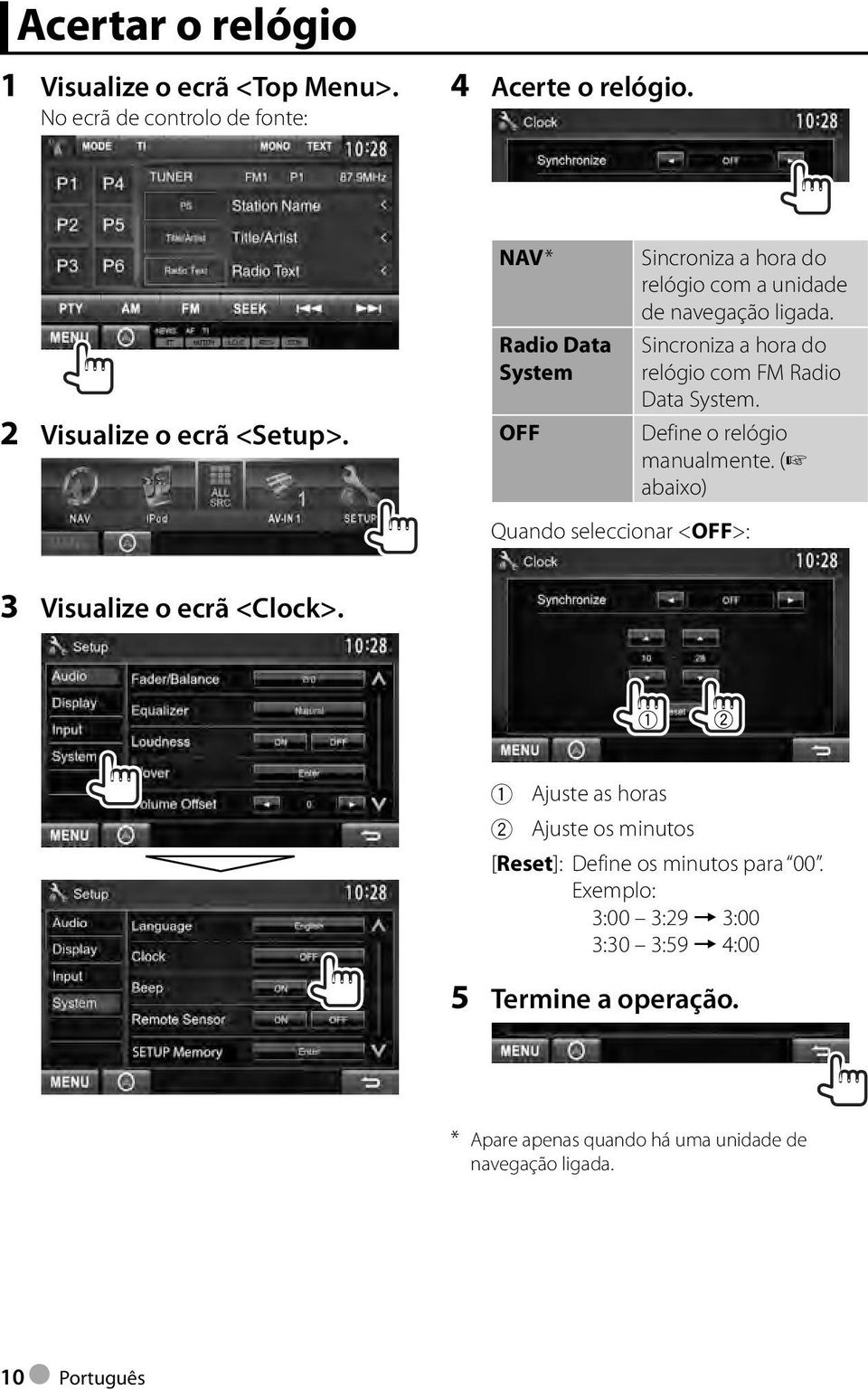 Sincroniza a hora do relógio com FM Radio Data System. Define o relógio manualmente.