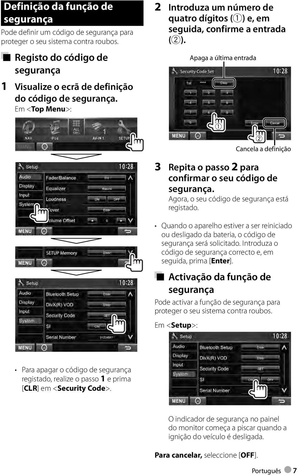 Em <Top Menu>: Cancela a definição 3 Repita o passo 2 para confirmar o seu código de segurança. Agora, o seu código de segurança está registado.