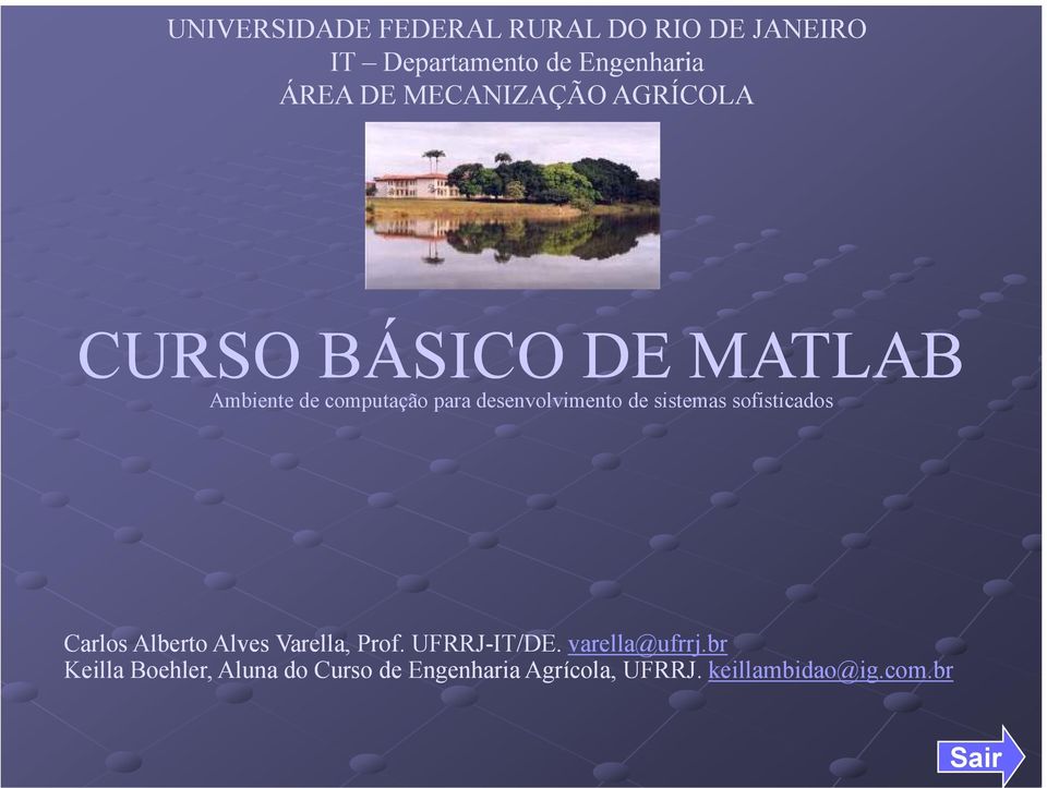 de sistemas sofisticados Carlos Alberto Alves Varella, Prof. UFRRJ-IT/DE. varella@ufrrj.