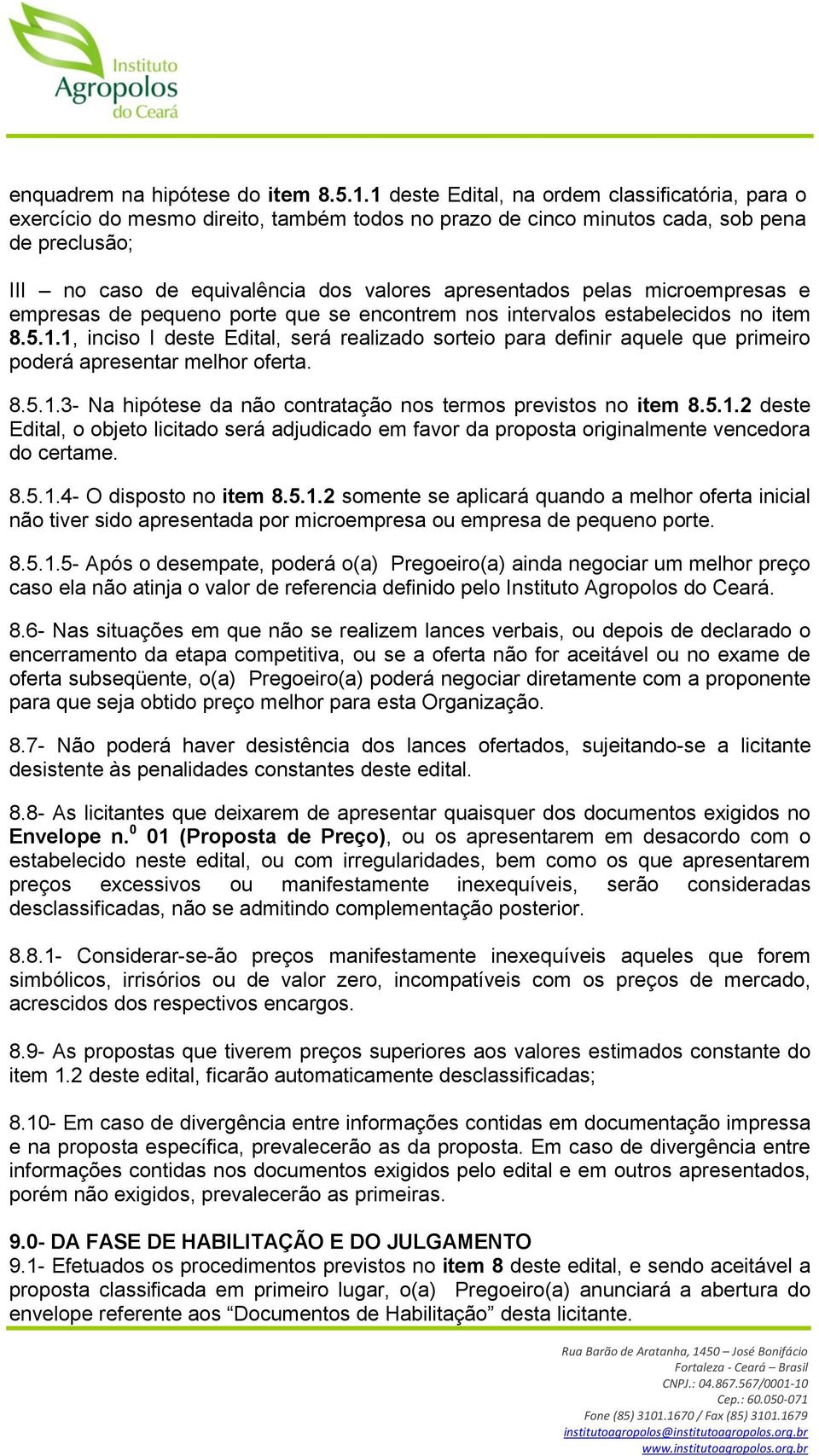 pelas microempresas e empresas de pequeno porte que se encontrem nos intervalos estabelecidos no item 8.5.1.