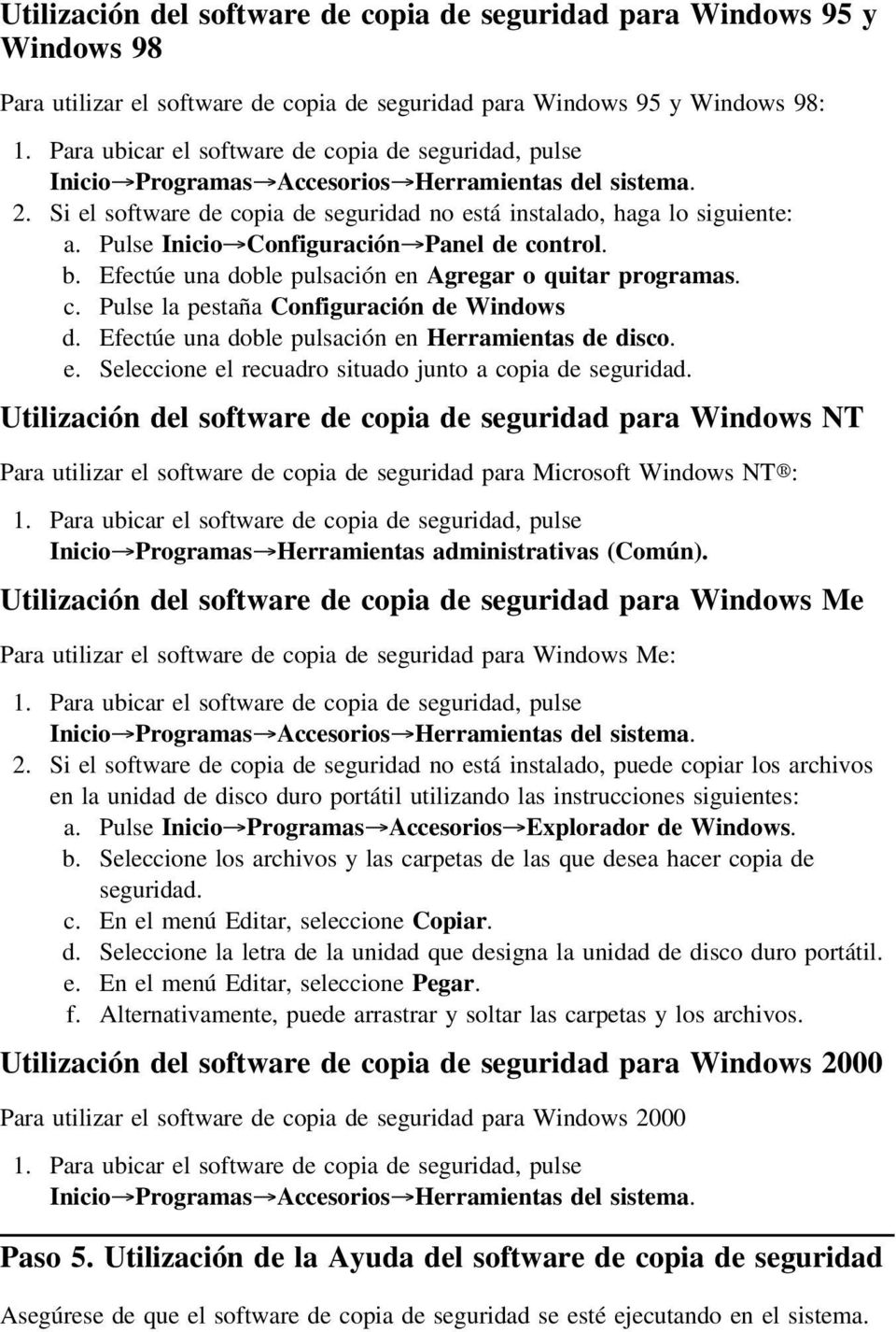 Pulse Inicio Configuración Panel de control. b. Efectúe una doble pulsación en Agregar o quitar programas. c. Pulse la pestaña Configuración de Windows d.