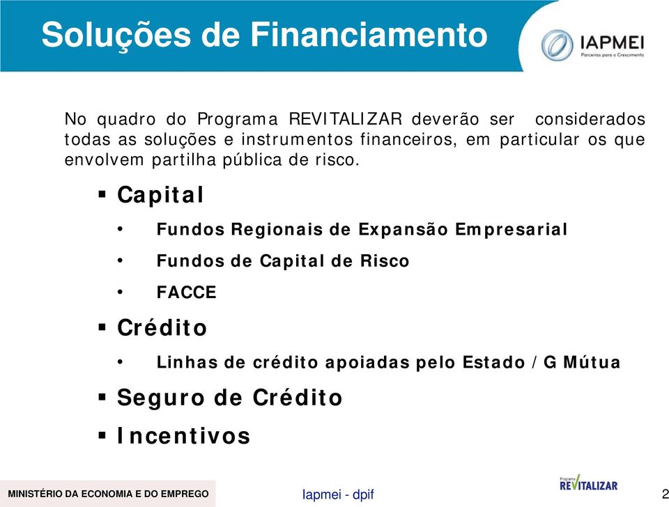 Capital Fundos Regionais de Expansão Empresarial Fundos de Capital de Risco FACCE Crédito Linhas