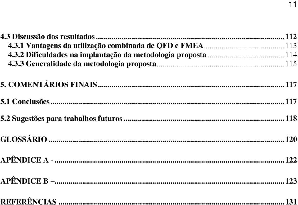 ..115 5. COMENTÁRIOS FINAIS...117 5.1 Conclusões...117 5.2 Sugestões para trabalhos futuros.