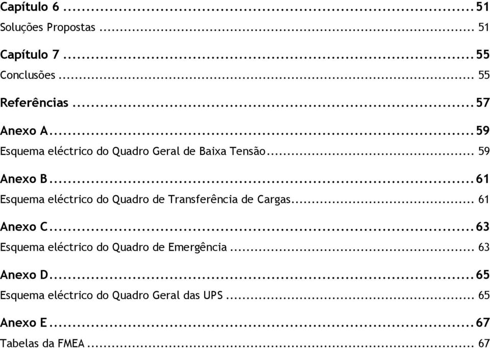 .. 61 Esquema eléctrico do Quadro de Transferência de Cargas... 61 Anexo C.