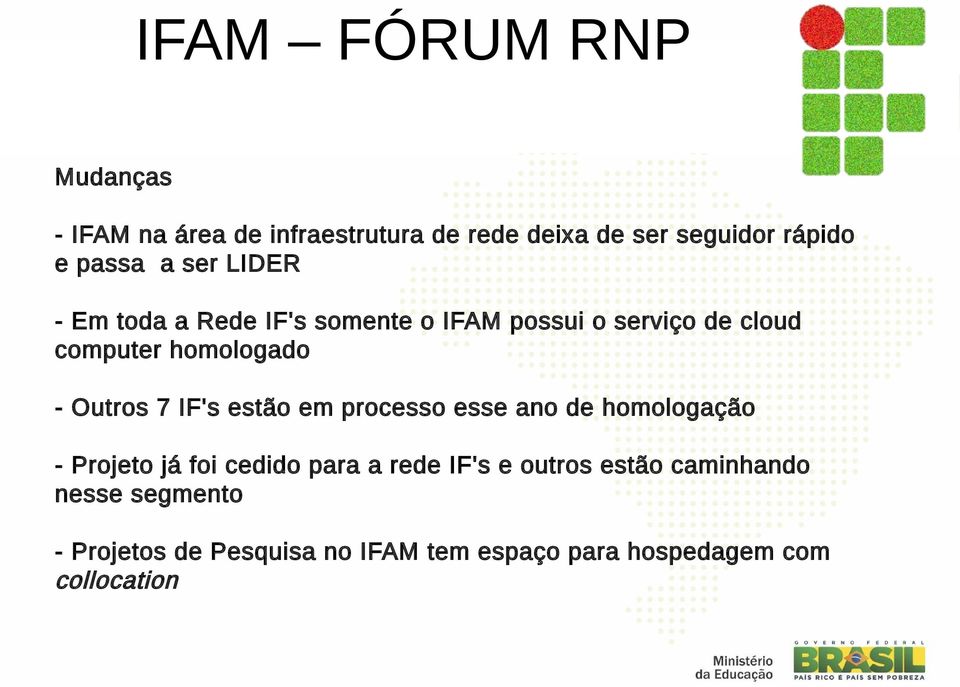 Outros 7 IF's estão em processo esse ano de homologação - Projeto já foi cedido para a rede IF's e