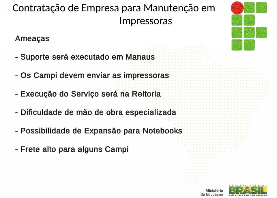 Execução do Serviço será na Reitoria - Dificuldade de mão de obra