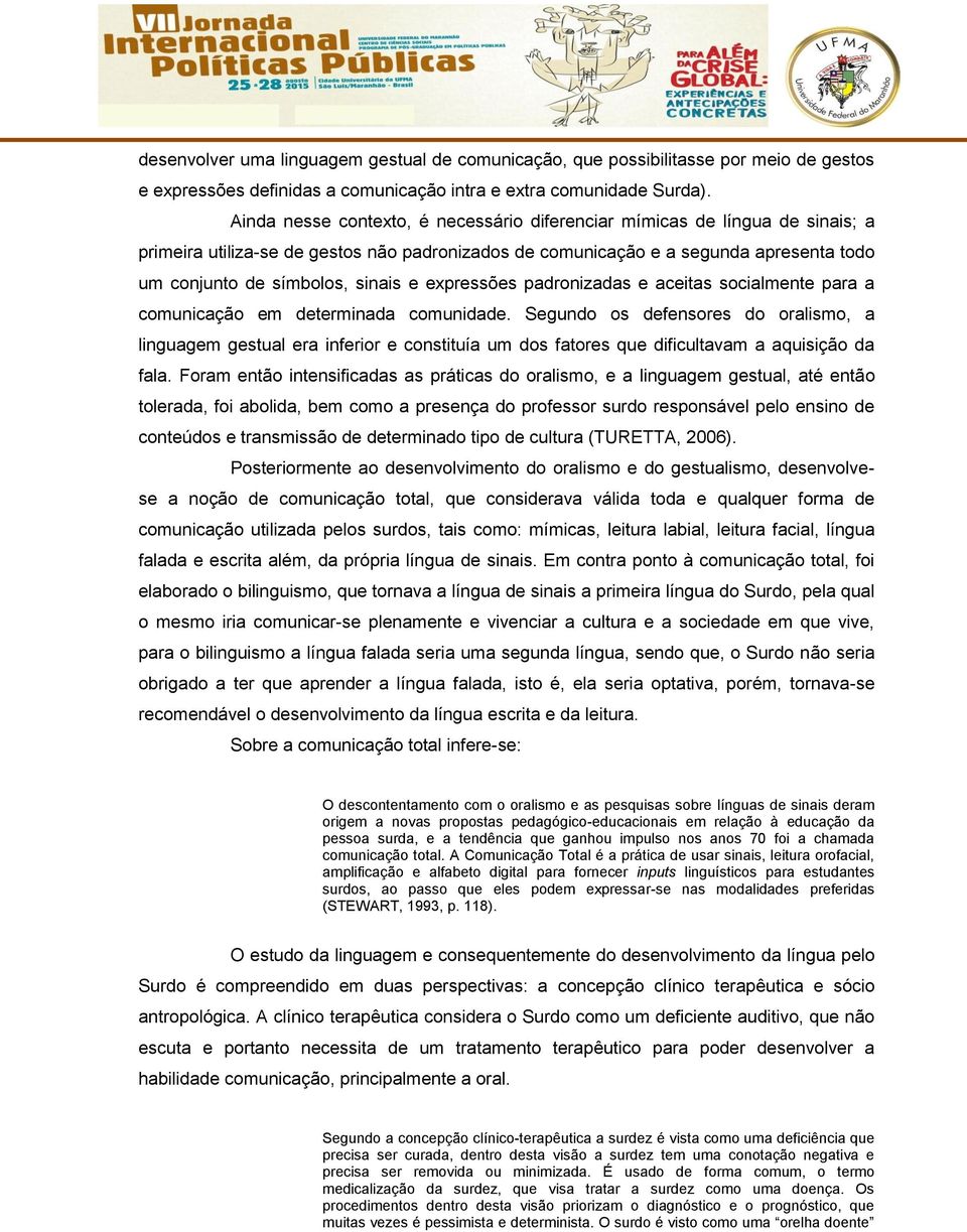 e expressões padronizadas e aceitas socialmente para a comunicação em determinada comunidade.