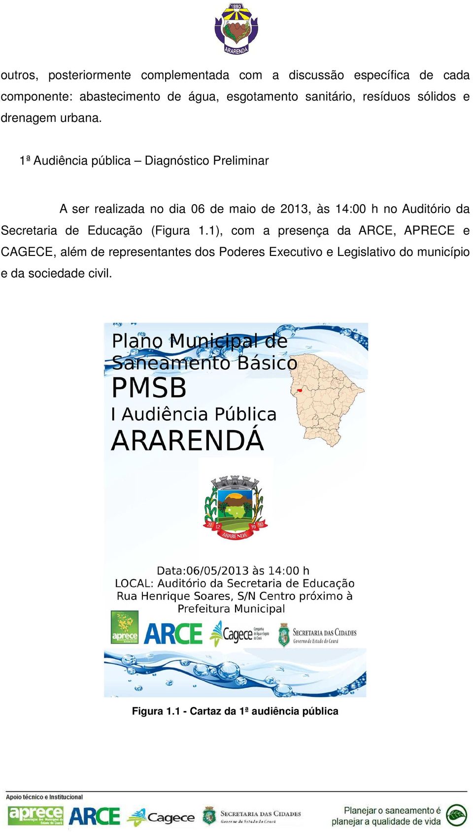 1ª Audiência pública Diagnóstico Preliminar A ser realizada no dia 06 de maio de 2013, às 14:00 h no Auditório da Secretaria