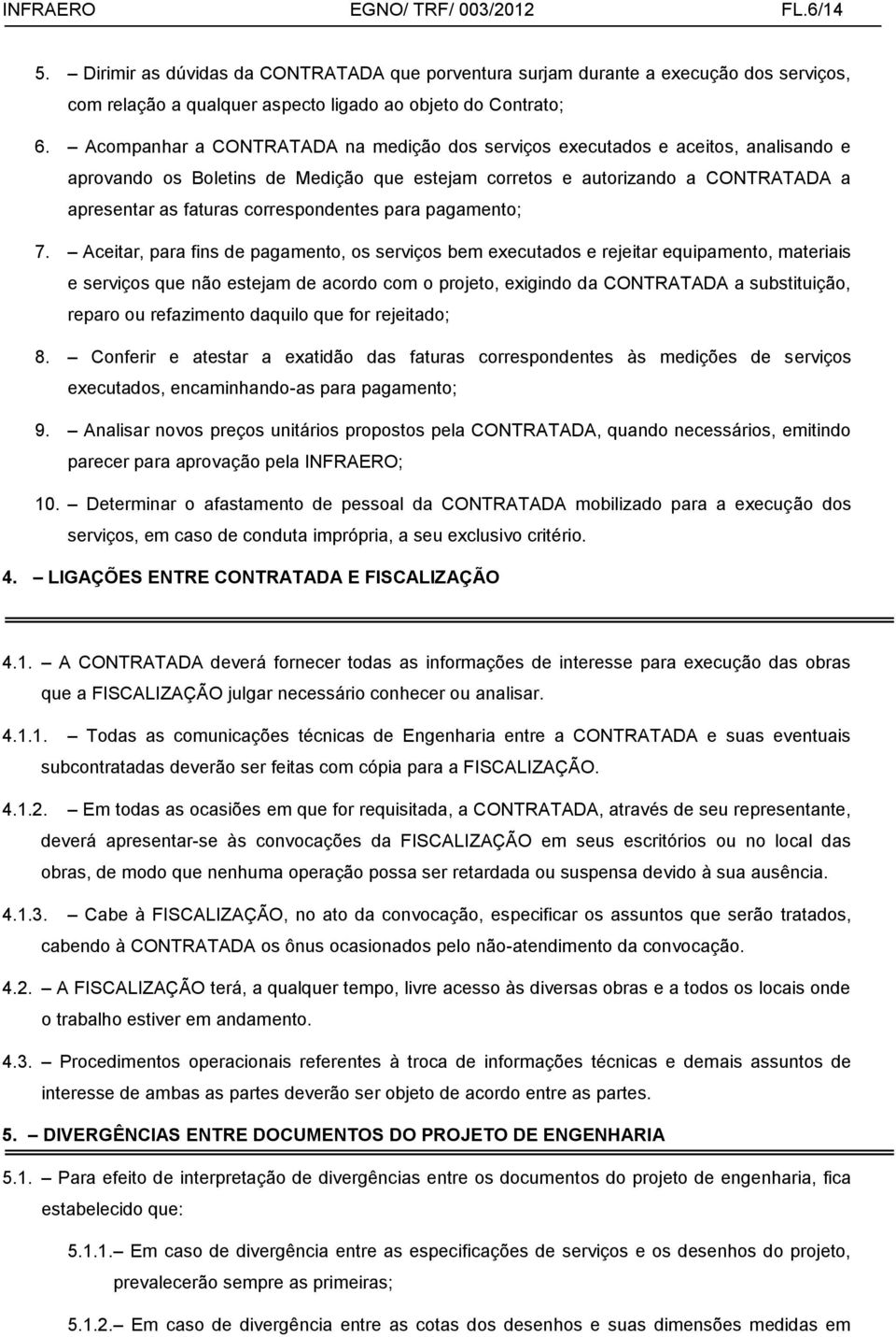 correspondentes para pagamento; 7.