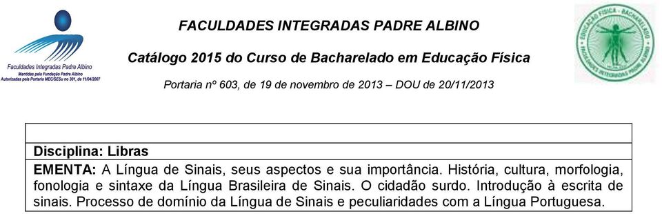 História, cultura, morfologia, fonologia e sintaxe da Língua Brasileira