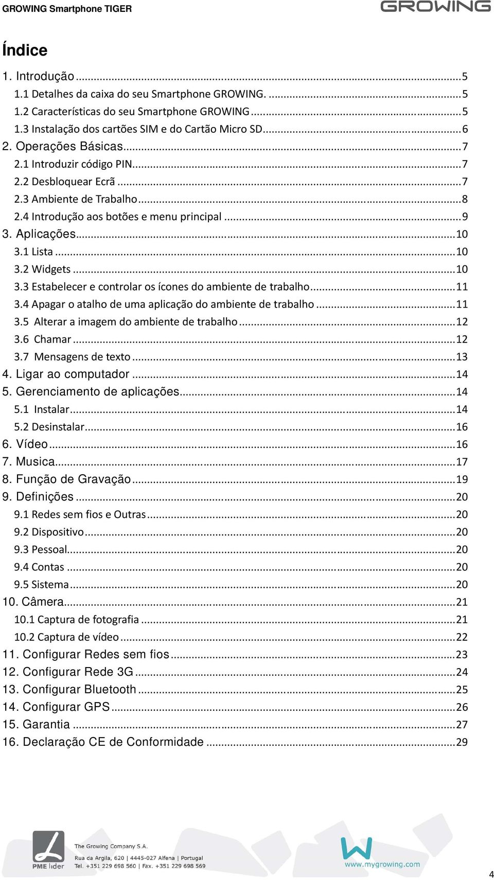 .. 10 3.3 Estabelecer e controlar os ícones do ambiente de trabalho... 11 3.4 Apagar o atalho de uma aplicação do ambiente de trabalho... 11 3.5 Alterar a imagem do ambiente de trabalho... 12 3.