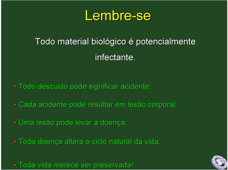 Todo descuido pode significar acidente; Cada acidente pode