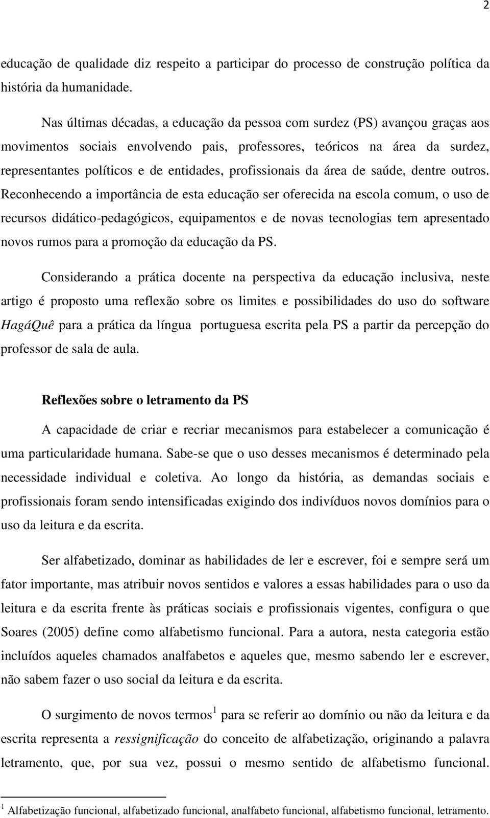 profissionais da área de saúde, dentre outros.