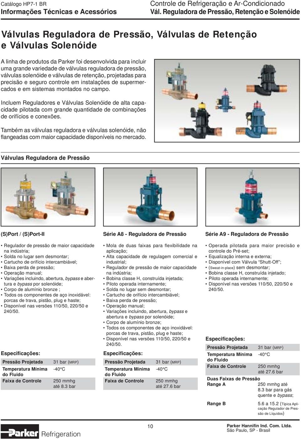 de válvulas reguladora de pressão, válvulas solenóide e válvulas de retenção, projetadas para precisão e seguro controle em instalações de supermercados e em sistemas montados no campo.