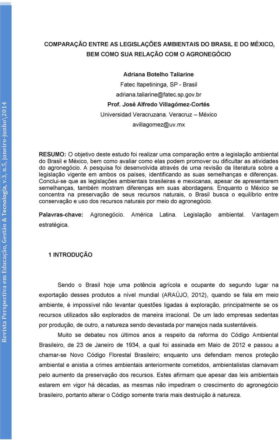 Brasil adriana.taliarine@fatec.sp.gov.br Prof. José Alfredo Villagómez-Cortés Universidad Veracruzana. Veracruz México avillagomez@uv.