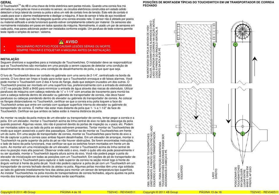 contato livre de tensão. Este relé de contato é usado para soar o alarme imediatamente e desligar a máquina.