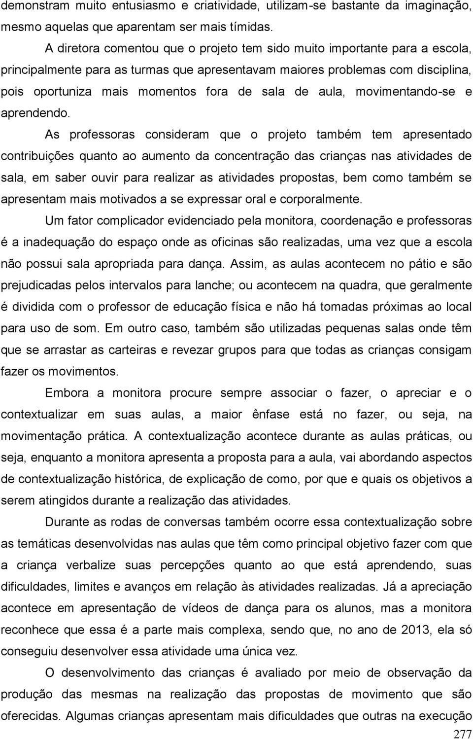 de aula, movimentando-se e aprendendo.