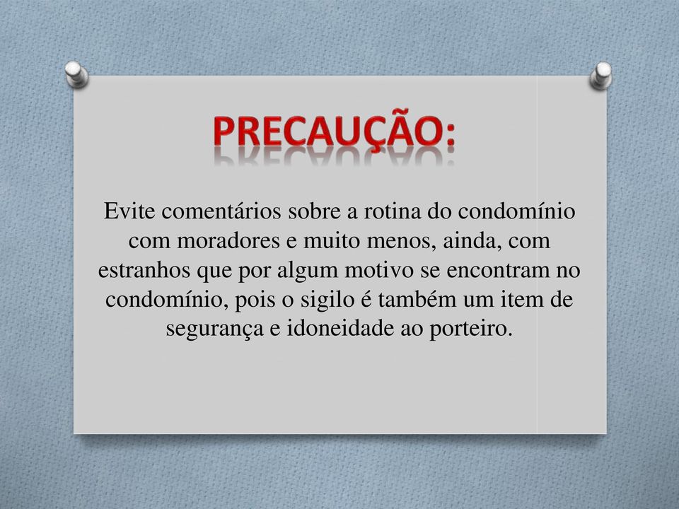 algum motivo se encontram no condomínio, pois o