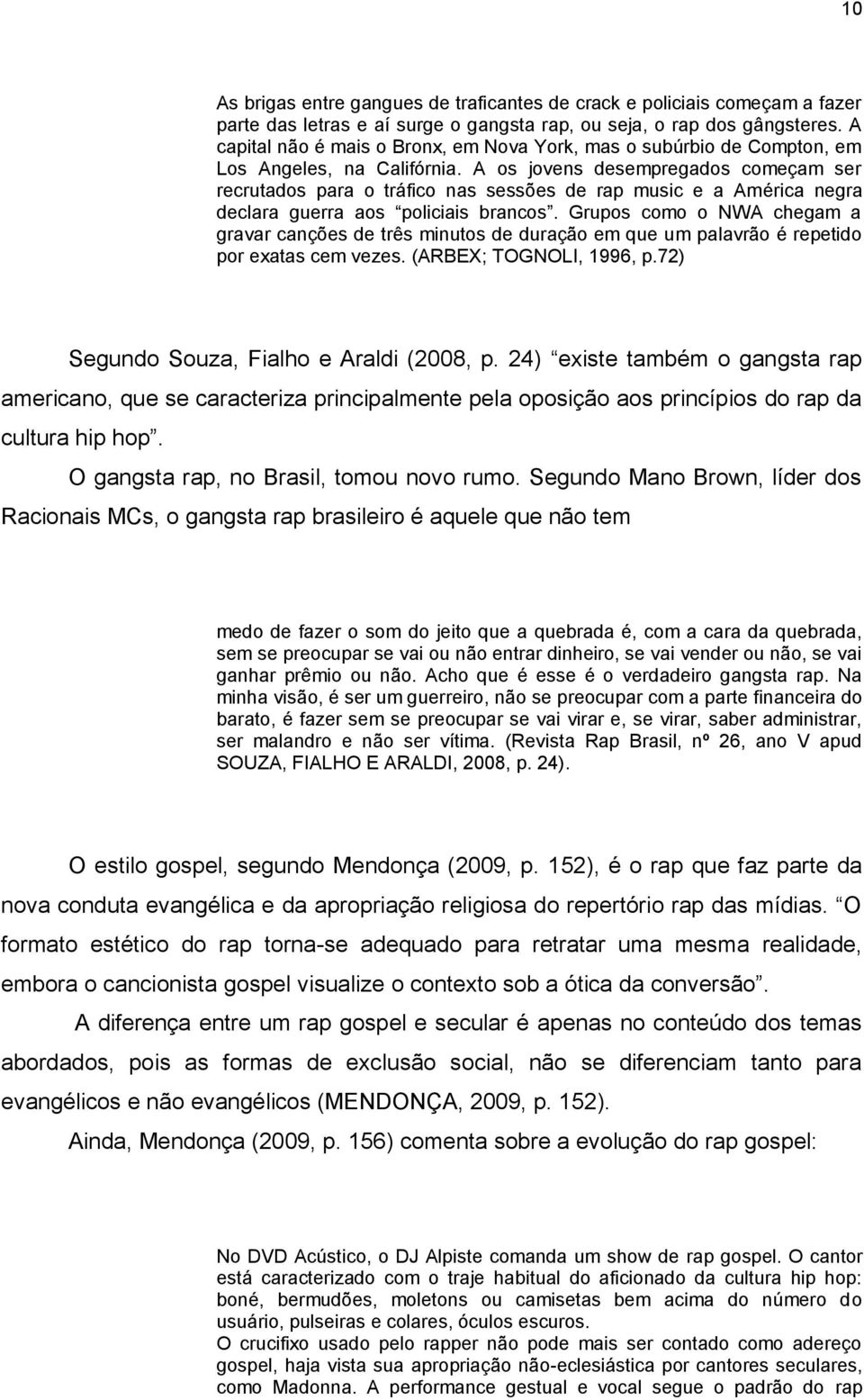 A os jovens desempregados começam ser recrutados para o tráfico nas sessões de rap music e a América negra declara guerra aos policiais brancos.