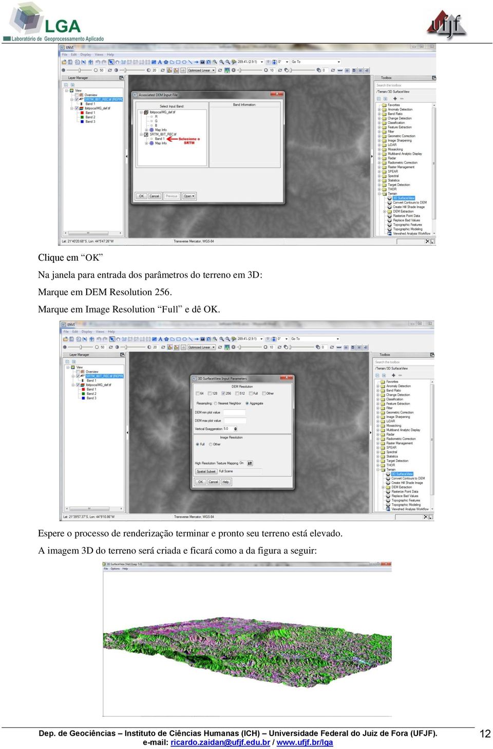 Espere o processo de renderização terminar e pronto seu terreno está