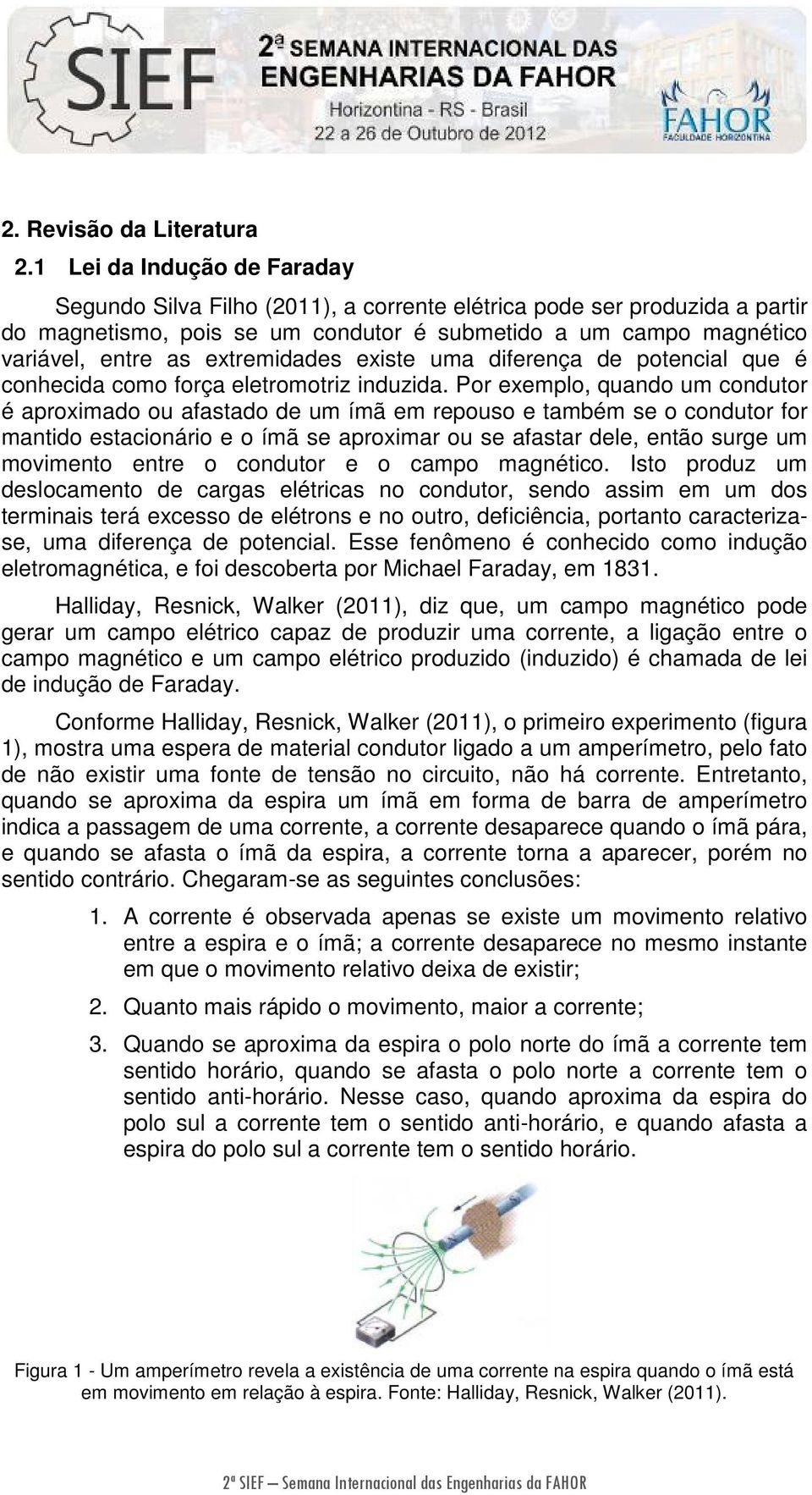 extremidades existe uma diferença de potencial que é conhecida como força eletromotriz induzida.